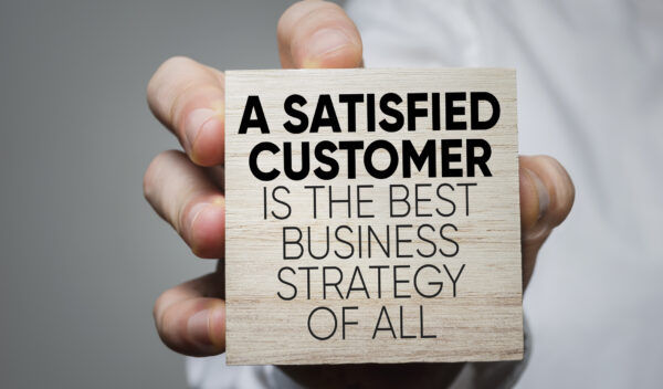 A Satisfied Customer Is The Best Business Strategy of All